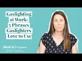 Gaslighting at Work 5 Phrases Gaslighters Love to Use