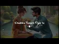 Download Lagu Khushbu Tumhare Pyar ki (slowed+Reverb