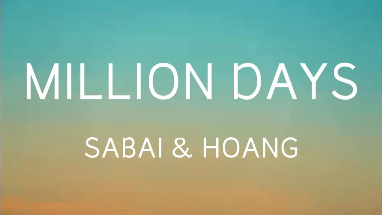 Sabai- Million Days (Lyrics video) ft Hoang & Claire Ridgely