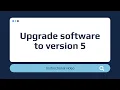 Upgrade software to version 5 Instruction