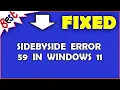 SideBySide Error 59 in Windows 11
