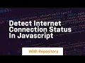 Detect internet connection status in javascript