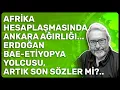 Lagu AFRİKA HESAPLAŞMASINDA ANKARA AĞIRLIĞI... ERDOĞAN BAE-ETİYOPYA YOLCUSU, ARTIK SON SÖZLER Mİ?..