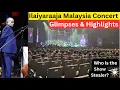 Lagu Highlights \u0026 Glimpses 💥Ilaiyaraaja's Malaysia Concert🔥 ராஜாவின் மலேசிய இசை நிகழ்ச்சி💐