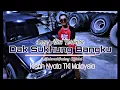 Download Lagu Dak Sukhung Bangku - ost Kisah Nyata | Mkadapi S | Lagu Alas Terbaru MelemakGadung [Official Video]