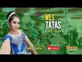 Download Lagu Wes Tatas ( Happy Asmara ) || Cover || Lastri Satrio || TONY'S ELECTONE ||ABS sound system||DANS 18