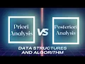 Priori Analysis vs Posteriori Analysis Algorithm Analysis DSA