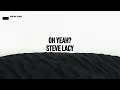 Steve Lacy - Oh Yeah?(LYRIC VIDEO)