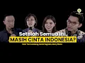 Lagu Kecewa pada Negara, Tapi Haruskah Tetap Cinta Indonesia? | Tom Lembong, Merry Riana, Maria Sagrado