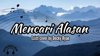 Download Mencari Alasan .Exist cover lagu by Decky Ryan MP3