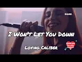 I Won't Let You Down ~ Loving Caliber | Lyrics/Lyric Video