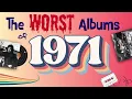 Lagu The ten WORST Albums of 1971