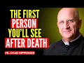 Lagu It’s Not Jesus? The First Being You Meet After Death – Fr. Ripperger