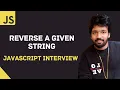 JavaScript Coding Interview Reverse a String