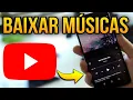 Download Lagu COMO BAIXAR MÚSICA DO YOUTUBE PARA O CELULAR