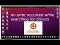 An error occurred while searching for drivers - Ubuntu