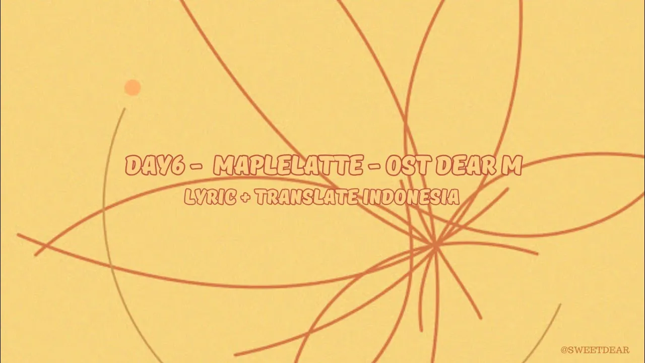 DAY6 (Even of Day) - 메이플라떼 (MAPLE LATTE) :: 디어엠(Dear.M) OST | lyric + Translate indonesia DAY6 (Even of Day) - 메이플라떼 (MAPLE LATTE) :: 디어엠(Dear.M) OST | lyric + Translate indonesia