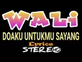 WALI ~ Doaku Untukmu Sayang ~ Lirik (Stereo - HQ) || DIY OFFICIAL