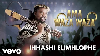 ihhashi elimhlophe ama waza waza audio 