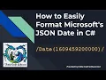 How to Easily Format Microsoft s JSON Date in C Quick Clean Solution