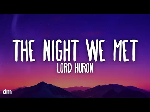 Video Thumbnail: Lord Huron - The Night We Met (Lyrics)
