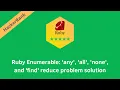 HackerRank Ruby Enumerable any all none and find reduce problem solution Ruby problems solutions