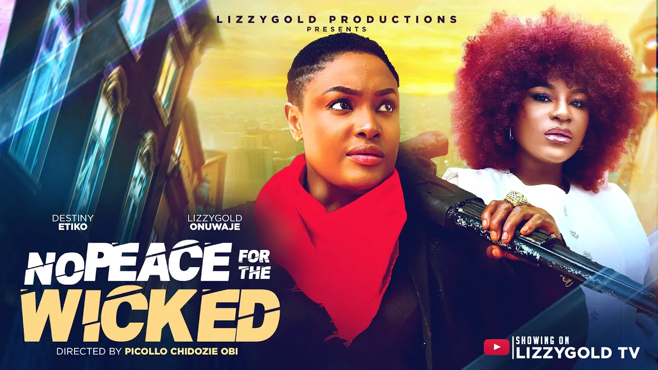No Peace For The Wicked - Lizzy Gold — Nollywood (2025)