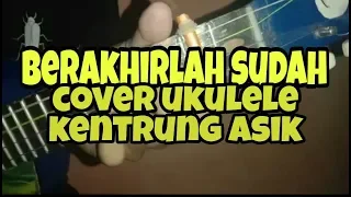 Download BERAKHIRLAH SUDAH - ATMOSFERA COVER UKULELE MP3