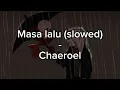 masa lalu (slowed version)-Chaeroel