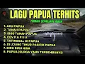 LAGU PAPUA TERHITS || FULL ALBUM ( Video musik official) 