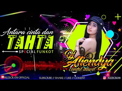 Download MP3 FUNKOT ANTARA CINTA DAN TAHTA - SPECIAL PERFORMANCE DJ ALIENDYA REMIX 2021