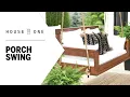 How to Build an Easy DIY Porch Swing House One