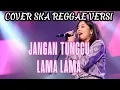 Lagu Jangan Tunggu Lama Lama - Cici Paramida versi cover ska reggae