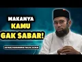 Jangan Ngaku Sabar… Kalau Belum Paham 2 Hal Ini! – Ustadz Muhammad Nuzul Dzikri