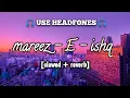 Download Lagu mareez e ishq slowed and reverb | best romantic songs hindi | lofi songs