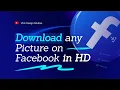 How to Download Facebook Pictures in High-Quality Image Download Guide