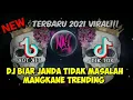 DJ BIAR JANDA TIDAK MASALAH MANGKANE || DJ TIKTOK TERBARU 2021 VIRAL 🔈 🎶 🎧