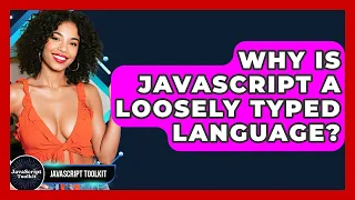 Why Is JavaScript A Loosely Typed Language - JavaScript Toolkit