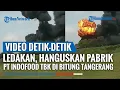 Download Lagu Video Detik-detik Ledakan Hanguskan Pabrik PT Indofood Tbk di Bitung Tangerang
