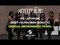 Download Lagu [OUTDATED] IVE - ATTITUDE (Official Instrumental 99.50%)