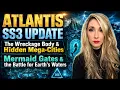 ATLANTIS SS3 UPDATE Wreckage Body Hidden Mega-Cities Mermaid Gates Territories
