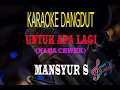 Karaoke Untuk Apa Lagi Nada Cewek - Mansyur S (Karaoke Dangdut Tanpa Vocal)