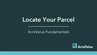 Locate Your Parcel - AcreValue Fundamentals