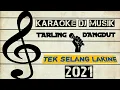 KARAOKE-TEK SELANG LAKINE-DJ SLOW-MUSIK TARLING DANGDUT