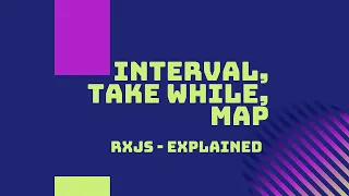 RxJS Operator - Interval TakeWhile and Map Explained