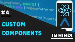 - CUSTOM COMPONENTS IN REACT NATIVE REACT NATIVE TUTORIALS IN HINDI