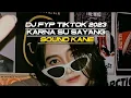dj karna su sayang | jedag jedug fyp TikTok2023