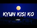 Kyun Kisi Ko (Lyrics) | Kyo Kisi Ko Lyrics | Tere Naam | Udit Narayan | AKD GALAXY