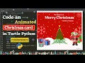 Animated Christmas card with song in Turtle Python Wishing Merry Christmas using Python