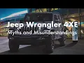 Wrangler 4XE myths and misunderstandings